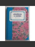 Lékařkou v Zambii [vzpomínky lékařky pracující v Africe ,Afrika ,Zambie ] - náhled