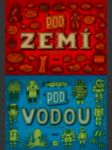 POD ZEMÍ, POD VODOU Mizielińska Aleksandra, Mizielińsky Dani - náhled